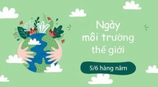 Để Thế giới xanh hơn, sạch hơn